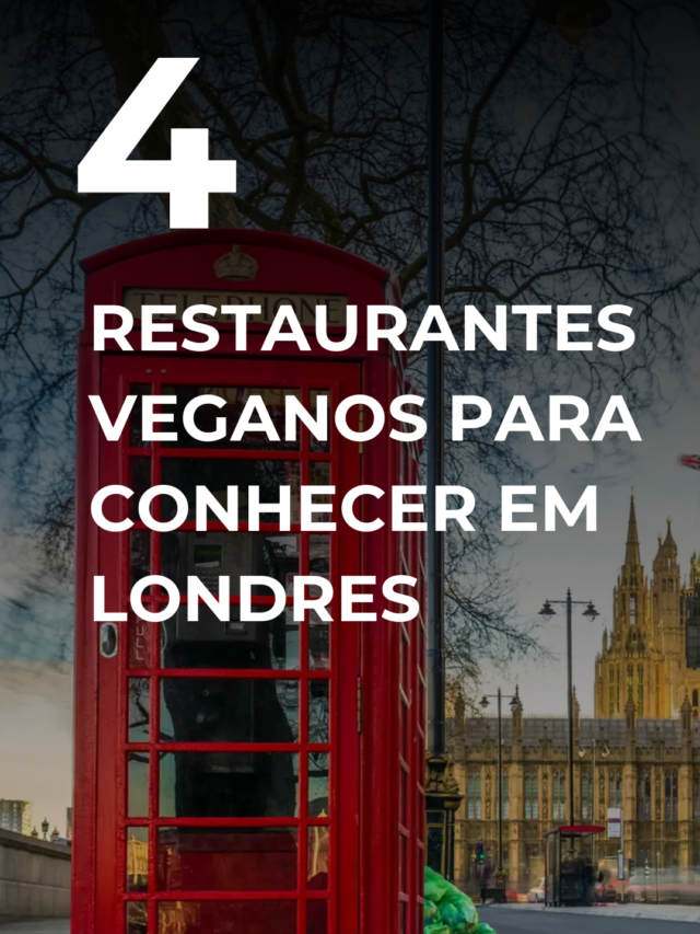 4 restaurantes veganos para conhecer em Londres